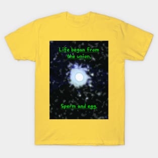 The principle of life. T-Shirt